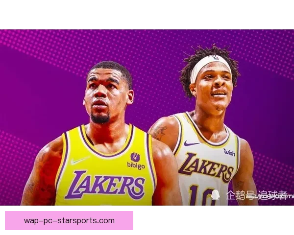 湖人队最新交易动态揭晓 强力引援助力冲击总冠军 湖人队最新交易动态揭晓 强力引援助力冲击总冠军